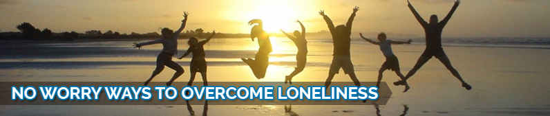 No Worry Ways to Overcome Loneliness