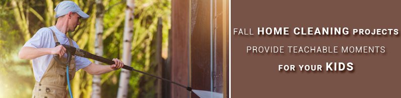 Fall Home Cleaning Projects Provide Teachable Moments for Your Kids