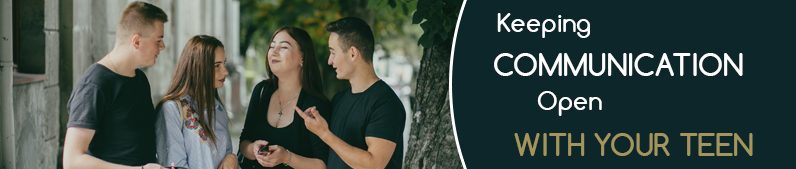 Keeping Communication Open With Your Teen