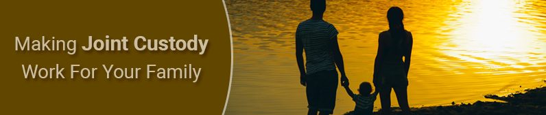 Making Joint Custody Work for Your Family
