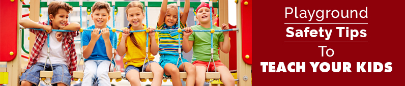 Playground Safety Tips To Teach Your Kids