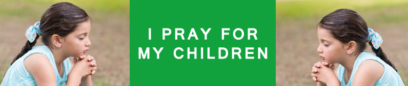 I pray for my child